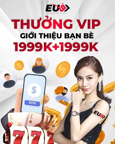 Khuyến mãi thưởng VIP giới thiệu EU9