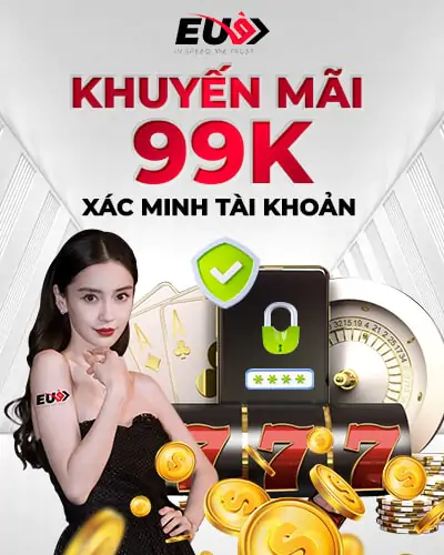 Khuyến mãi xác minh tài khoản nhận thưởng tại EU9
