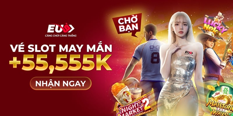 Săn vé slot nhận tới 55.555K