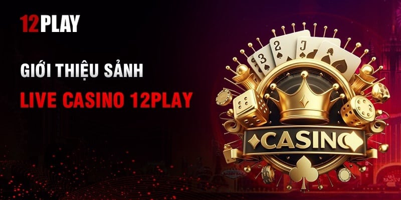 Review nha cai 12play casino